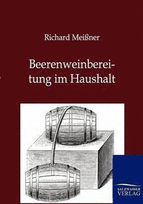 Richard Meißner - Beerenweinbereitung im Haushalt, Häftad