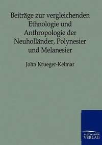 bokomslag Beitrage zur vergleichenden Ethnologie und Anthropologie der Neuhollander, Polynesier und Melanesier