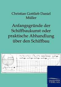 bokomslag Anfangsgründe der Schiffbaukunst oder praktische Abhandlung über den Schiffbau
