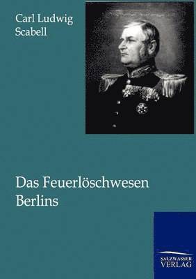 Carl Ludwig Scabell - Feuerlöschwesen Berlins, Häftad