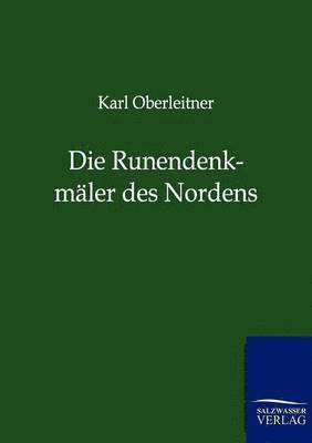 Die Runendenkmaler des Nordens 1