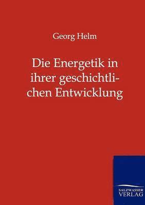 bokomslag Die Energetik in ihrer geschichtlichen Entwicklung