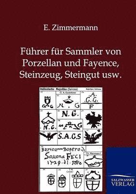 Fuhrer fur Sammler von Porzellan und Fayence, Steinzeug, Steingut usw. 1