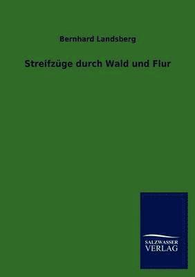 Streifzuge durch Wald und Flur 1