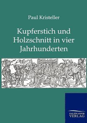 Paul Kristeller - Kurperschnitt und Holzschnitt in vier Jahrhunderten, Häftad