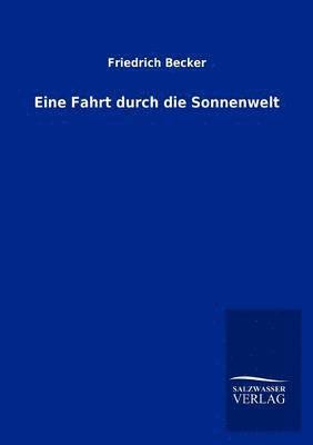 Friedrich Becker - Eine Fahrt durch die Sonnenwelt, Häftad