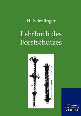 H Nördlinger, H. Nördlinger - Lehrbuch des Forstschutzes, Häftad