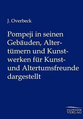 bokomslag Pompeji in seinen Gebäuden, Altertümern und Kunstwerken für Kunst- und Altertumsfreunde dargestellt