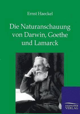 bokomslag Die Naturanschauung von Darwin, Goethe und Lamarck