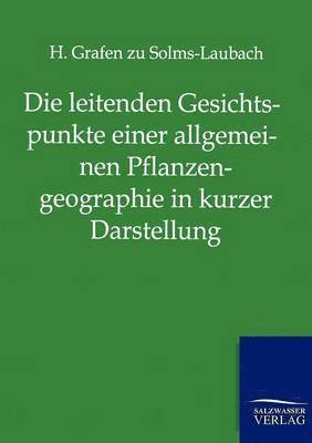 bokomslag Die leitenden Gesichtspunkte einer allgemeinen Pflanzengeographie in kurzer Darstellung