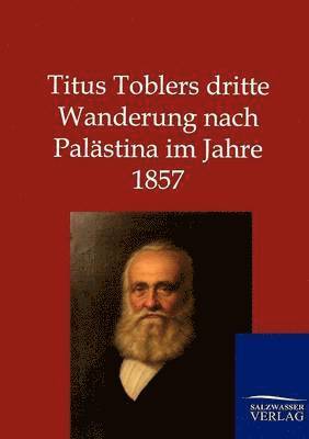 bokomslag Titus Toblers dritte Wanderung nach Palastina im Jahre 1857