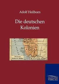 bokomslag Die Deutschen Kolonien (Land Und Leute)