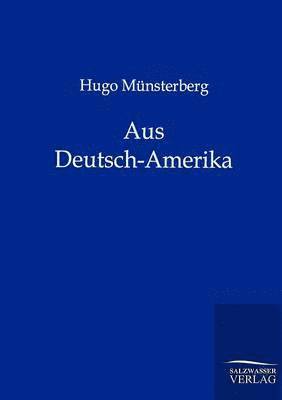 Hugo Münsterberg - Aus Deutsch-Amerika, Häftad