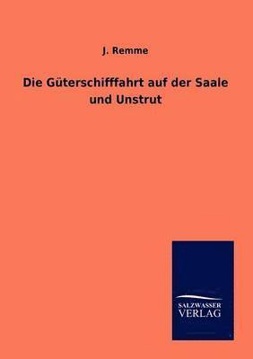 Die Guterschifffahrt auf der Saale und Unstrut 1