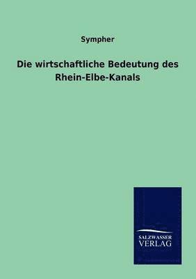 bokomslag Die Wirtschaftliche Bedeutung Des Rhein-Elbe-Kanals