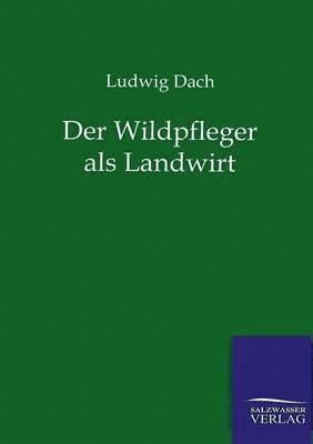 Der Wildpfleger als Landwirt 1