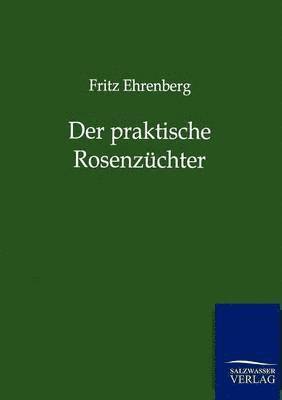 Der praktische Rosenzuchter 1