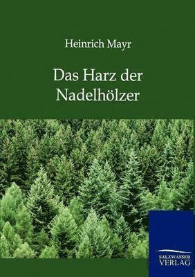 Heinrich Mayr - Harz der Nadelhölzer, Häftad