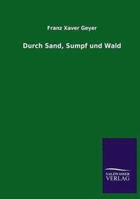 bokomslag Durch Sand, Sumpf Und Wald