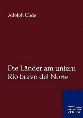 Länder am untern Rio bravo del Norte