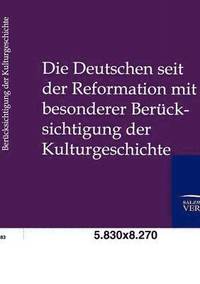 bokomslag Die Deutschen seit der Reformation mit besonderer Berucksichtigung der Kulturgeshichte