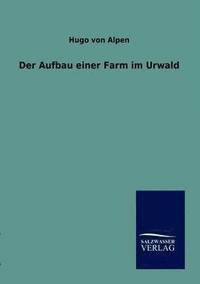 bokomslag Der Aufbau einer Farm im Urwald