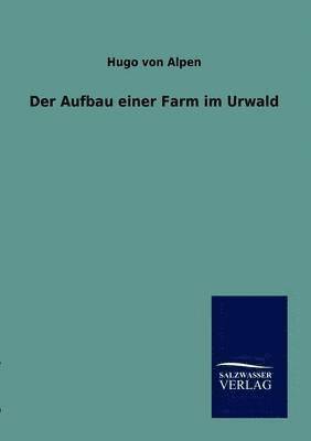 Der Aufbau einer Farm im Urwald 1