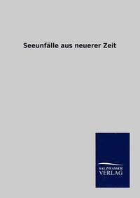 bokomslag Seeunfälle aus neuerer Zeit