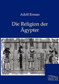 bokomslag Die Religion der AEgypter