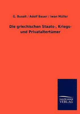 G Busolt, Adolf Bauer, Iwan Müller - griechischen Staats-, Kriegs- und Privataltertümer, Häftad