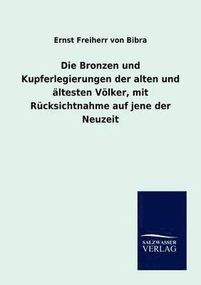 bokomslag Die Bronzen und Kupferlegierungen der alten und altesten Voelker, mit Rucksichtnahme auf jene der Neuzeit