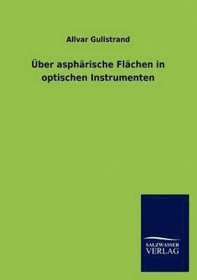 Allvar Gullstrand - Über asphärische Flächen in optischen Instrumenten, Häftad