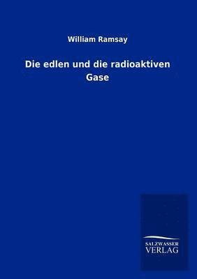 bokomslag Die edlen und die radioaktiven Gase