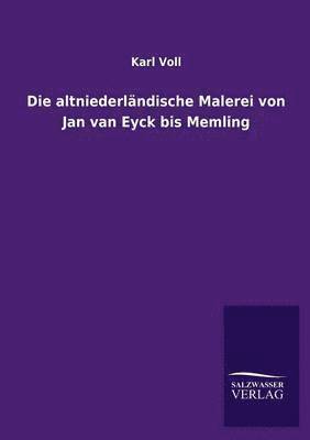 Karl Voll - altniederländische Malerei von Jan van Eyck bis Memling, Häftad
