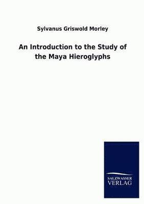 An Introduction to the Study of the Maya Hieroglyphs 1