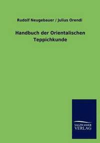 bokomslag Handbuch der Orientalischen Teppichkunde
