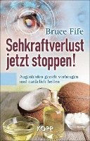 Bruce Fife - Sehkraftverlust jetzt stoppen!, Inbunden