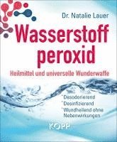 Natalie Lauer - Wasserstoffperoxid: Heilmittel und universelle Wunderwaffe, Häftad