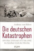 bokomslag Die deutschen Katastrophen 1914 bis 1918 und 1933 bis 1945 im Großen Spiel der Mächte