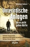 Reinhard Habeck - Unterirdische Anlagen, die es nicht geben dürfte, Inbunden