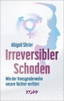 Abigail Shrier - Irreversibler Schaden, Inbunden