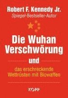 bokomslag Die Wuhan-Verschwörung und das erschreckende Wettrüsten mit Biowaffen