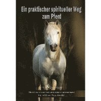 bokomslag Ein praktischer spiritueller Weg zum Pferd