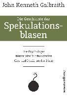 John Kenneth Galbraith - Die Geschichte der Spekulationsblasen, Inbunden