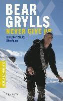 bokomslag Bear Grylls: Never Give Up