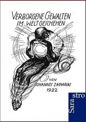 Vergeborgene Gewalten im Weltgeschehen