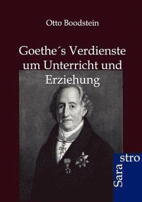 Goethes Verdienste um Unterricht und Erziehung 1