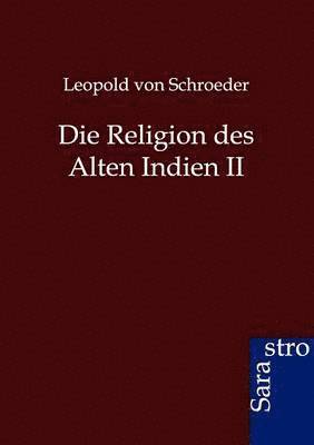 Die Religion Des Alten Indien II 1