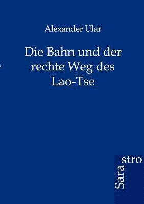 Bahn und der rechte Weg des Lao-Tse