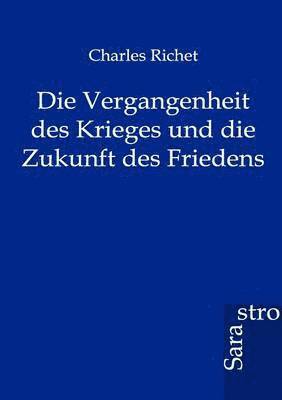 bokomslag Die Vergangenheit des Krieges und die Zukunft des Friedens